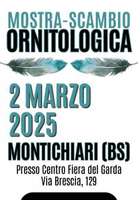 Mostra-scambio ornitologica a Montichiari, 2 marzo 2025. Ingresso gratuito.